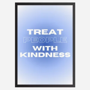 Treat people with kindness - Wall Art A3 Size Photo Frame (297 x 420 mm)